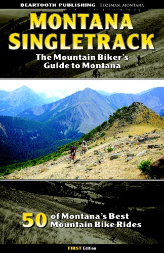 Montana Singletrack: The Mountain Biker's Guide to Montana