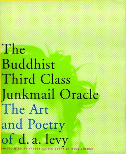 The Buddhist Third Class Junkmail Oracle: The Art and Poetry of d.a. Levy