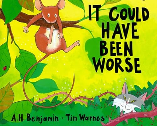 It Could Have Been Worse: By A.H. Benjamin ; Pictures by Tim Warnes