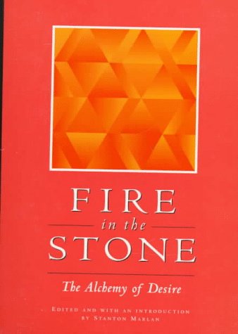 Fire in the Stone: The Alchemy of Desire