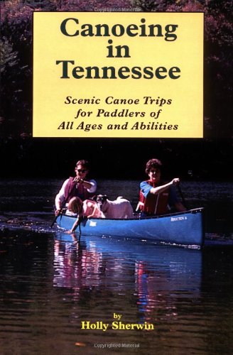 Canoeing in Tennessee: Scenic Canoe Trips for Paddlers of All Ages and Abilities