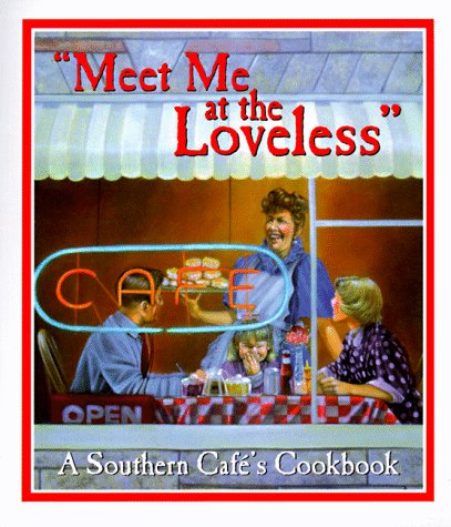 Meet Me at the Loveless Motel Cookbook: A Southern Cafe's Cookbook