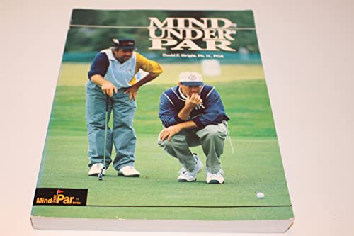 Mind Under Par: How the Pros Think and Win