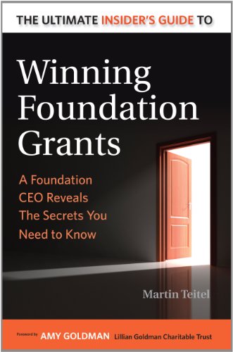 The Ultimate Insider's Guide to Winning Foundation Grants: A Foundation CEO Reveals the Secrets You Need to Know