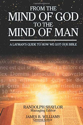 From the Mind of God to the Mind of Man: A Layman's Guide to How We Got Our Bible