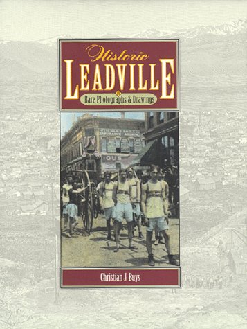 Historic Leadville in Rare Photographs and Drawings