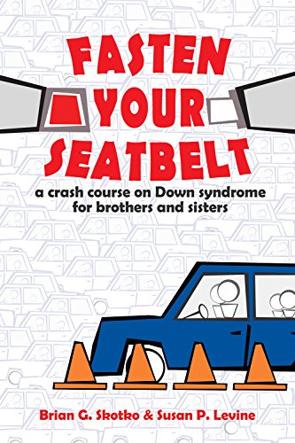 Fasten Your Seatbelt: A Crash Course on Down Syndrome for Brothers and Sisters