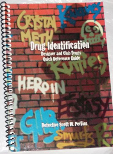 Drug Identification: Designer and Club Drugs Quick Reference Guide