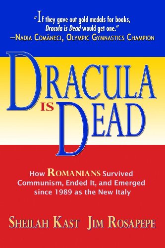 Dracula Is Dead: How Romanians Survived Communism, Ended It, and Emerged Since 1989 As the New Italy