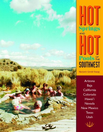 Hot Springs and Hot Pools of the Southwest: Jayson Loam's Original Guide