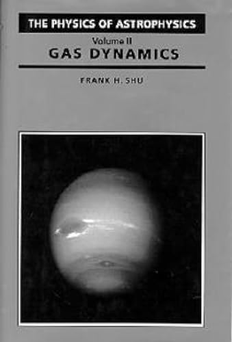 Physics Of Astrophysics: Gas Dynamics (A Series of Books in Astronomy)
