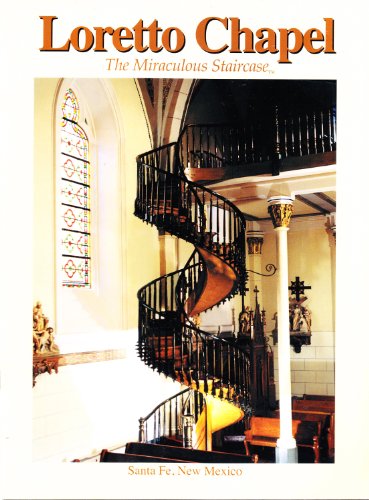 Loretto Chapel: The Miraculous Staircase