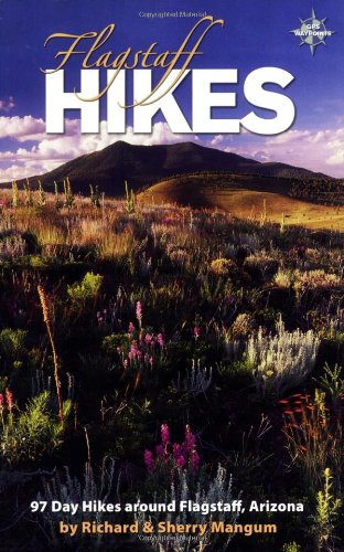 Flagstaff Hikes: 97 Day Hikes Around Flagstaff, Arizona
