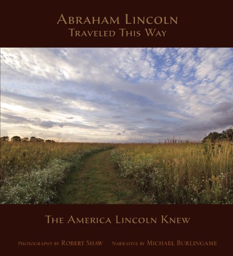 Abraham Lincoln Traveled This Way The America Lincoln Knew