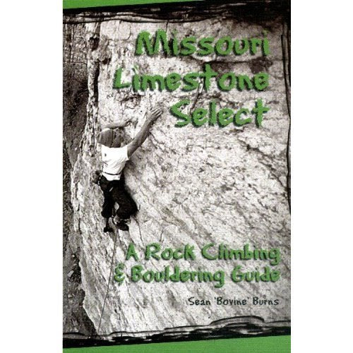 Missouri Limestone Select: A Rock Climbing & Bouldering Guide