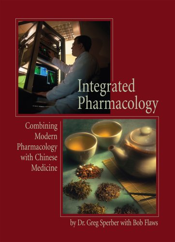 Integrated Pharmacology: Combining Modern Pharmacology with Chinese Medicine
