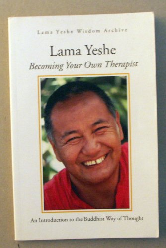 Becoming Your Own Therapist; An Introduction to the Buddhist Way of Thought