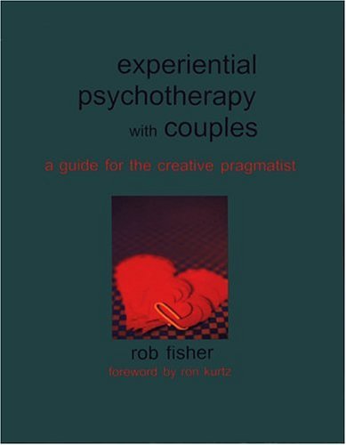 Experiential Psychotherapy with Couples: A Guide for the Creative Pragmatist