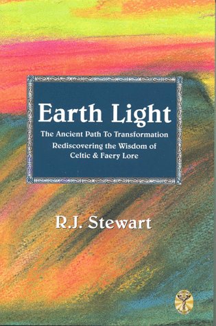 Earth Light: The Ancient Path to Transformation Rediscovering the Wisdom of Celtic & Faery Lore
