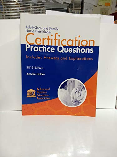 Adult-Gero and Family Nurse Practitioner Certification Practice Questions 2013