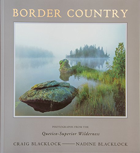 Border Country: Photographs from the Quetico-Superior Wilderness