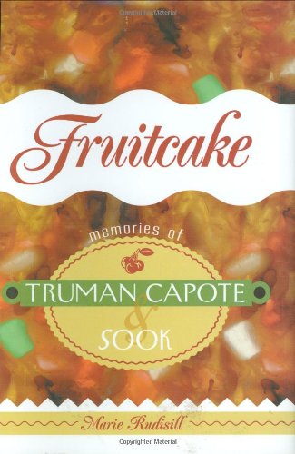 Fruitcake : Memories of Truman Capote and Sook
