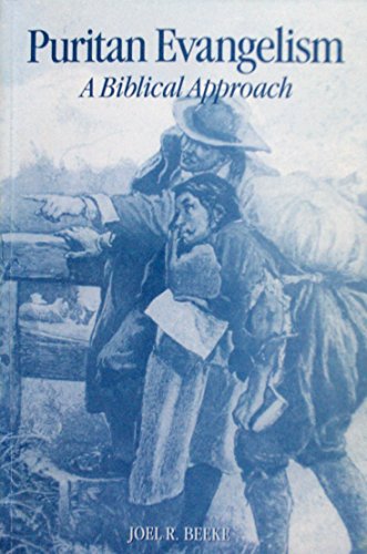 Puritan Evangelism: A Biblical Approach (Guidance From Church History)