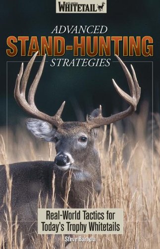Advanced Stand-Hunting Strategies: Real-world Tactics for Today's Trophy Whitetails