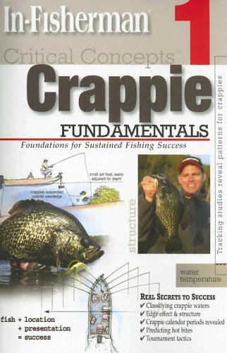 Crappie Fundamentals: Foundations for Sustained Fishing Success (Critical Concepts)