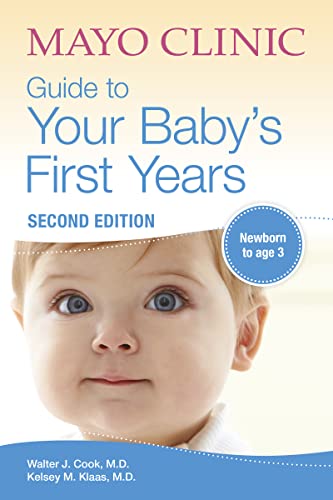 Mayo Clinic Guide to Your Baby's First Years, 2nd Edition: Revised and Updated (Mayo Clinic Parenting Guides)