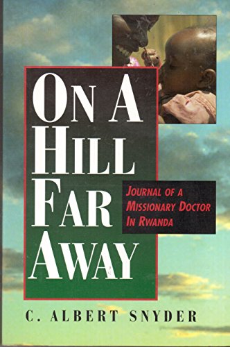 On a Hill Far Away: Journal of a Missionary Doctor in Rwanda
