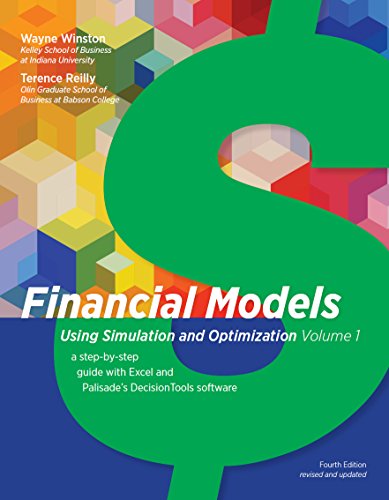 Financial Models Using Simulation and Optimization Volume 1 A Step-by-Step Guide with Excel and Palisade's DecisionTools Software