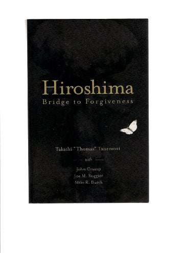 Hiroshima: bridge to forgiveness, Takashi Tanemori's Hiroshima Story