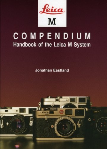 Leica M Compendium: Handbook of the Leica M System