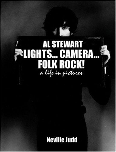 Al Stewart: Lights Camera Folk Rock: A Life In Pictures