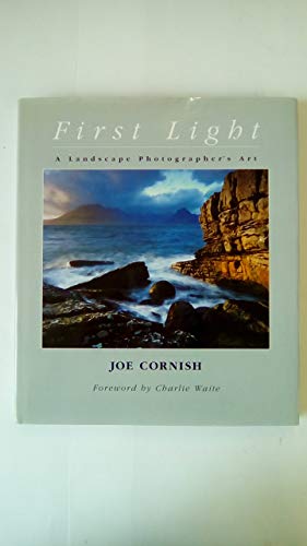 First Light: A Landscape Photographer's Art