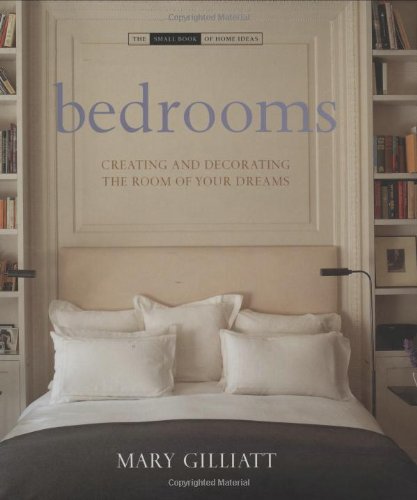 Bedrooms: Creating and Decorating the Room of Your Dreams (Small Books)