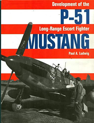 P-51 Mustang: Development of the Long-Range Escort Fighter