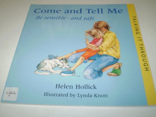 Come and Tell Me : Be Sensible and Safe