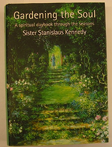 Gardening the Soul : A Spiritual Daybook Through the Seasons