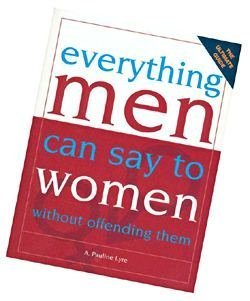 Everything Men Can Say to Women Without Offending Them