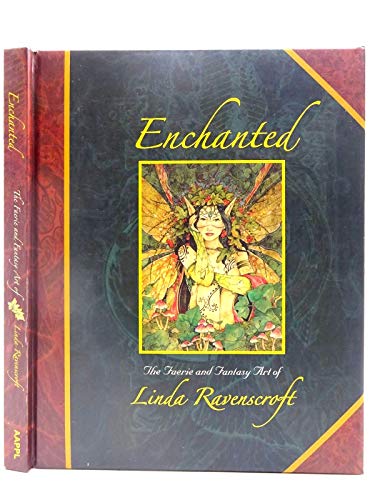 Enchanted: The Faerie and Fantasy Art of Linda Ravenscroft
