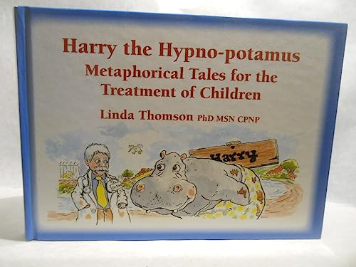 Harry, the Hypno-potamus: Metaphorical Tales for the Treatment of Children