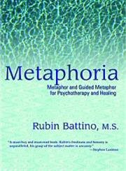 Metaphoria: Metaphor and Guided Imagery for Psychotherapy and Healing