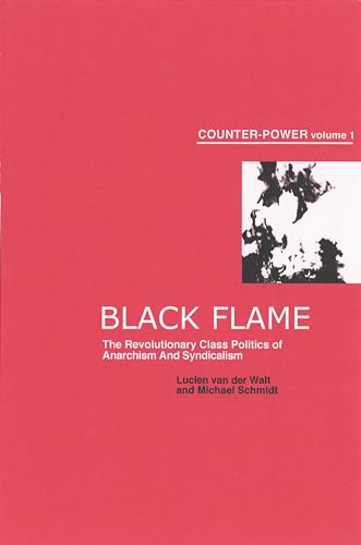 Black Flame: The Revolutionary Class Politics of Anarchism and Syndicalism
