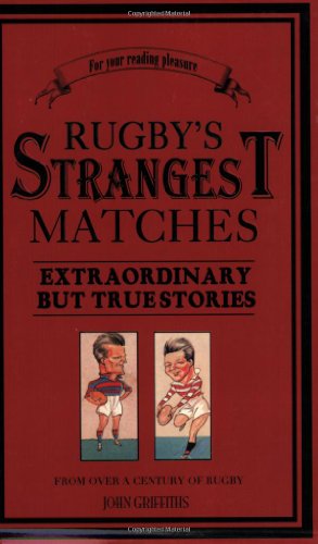 Rugby's Strangest Matches: Extraordinary but True Stories from Over a Century of Rugby (Strangest series)
