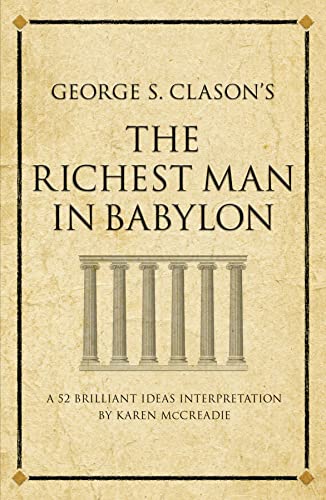 George S. Clason's The Richest Man in Babylon: A 52 brilliant ideas interpretation