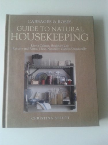 Cabbages and Roses Guide to Natural Housekeeping (Cabbages & Roses Guide)