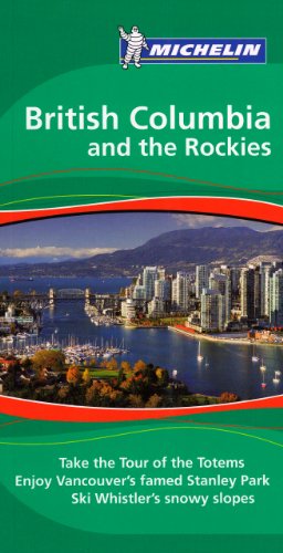 Michelin Green Guide British Columbia and the Rockies, 1e (Green Guide/Michelin)