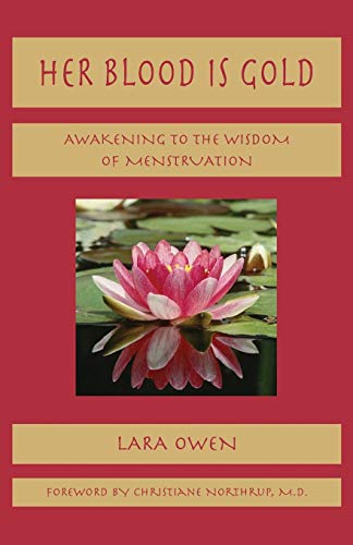 Her Blood Is Gold: Awakening to the Wisdom of Menstruation